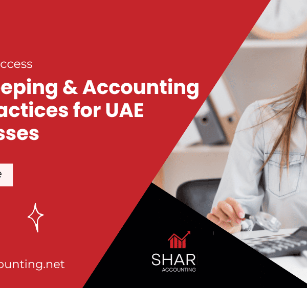 Bookkeeping & Accounting Best Practices for UAE Businesses