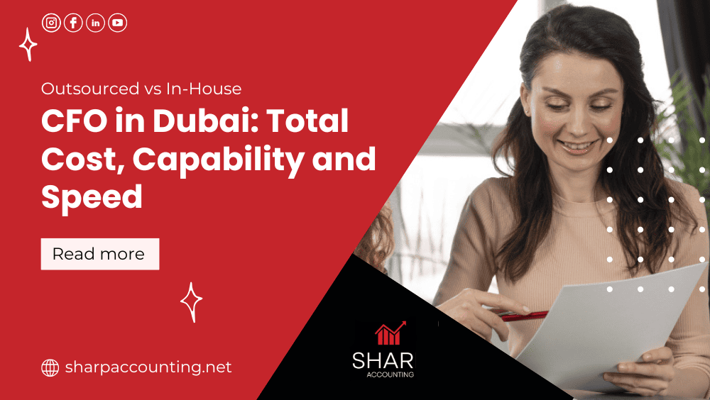 Outsourced vs In-House CFO in Dubai: Total Cost, Capability and Speed