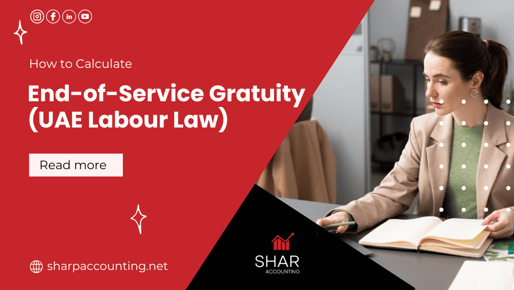 How to Calculate End-of-Service Gratuity (UAE Labour Law)