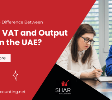Input VAT and Output VAT in the UAE – What’s the Difference?