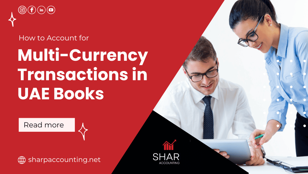 How to Account for Multi-Currency Transactions in UAE Books