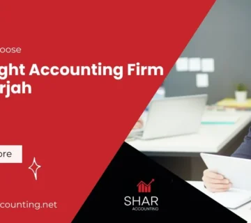 How to Choose the Right Accounting Firm in Sharjah