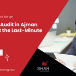 How to Prepare for an External Audit in Ajman (Without the Last-Minute Panic)