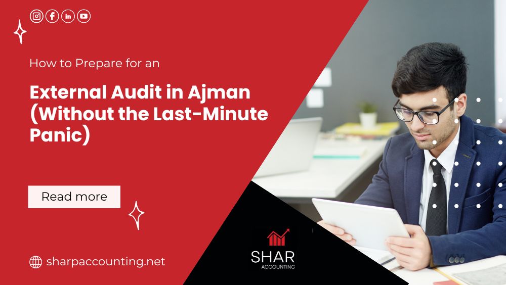 How to Prepare for an External Audit in Ajman (Without the Last-Minute Panic)